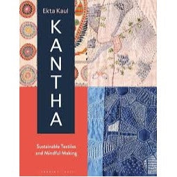 Kantha: Sustainable Textiles and Mindful Making by Etka Kaul