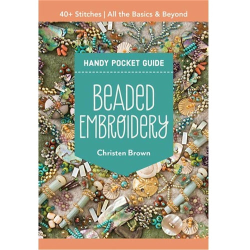 Beaded Embroidery Handy Pocket Guide by Christen Brown