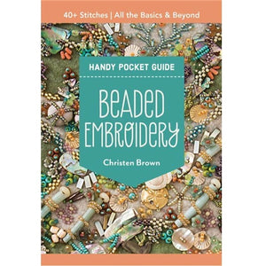 Beaded Embroidery Handy Pocket Guide by Christen Brown