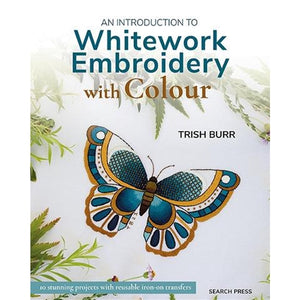 An Introduction to Whitework Embroidery with Colour by Trish Burr